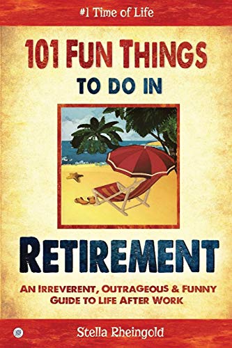 101 FUN THINGS TO DO IN RETIREME - 2134