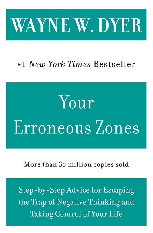 Your Erroneous Zones: Step-by-Step Advice for Escaping the Trap of Negative Thinking and Taking Control of Your Life - 7416
