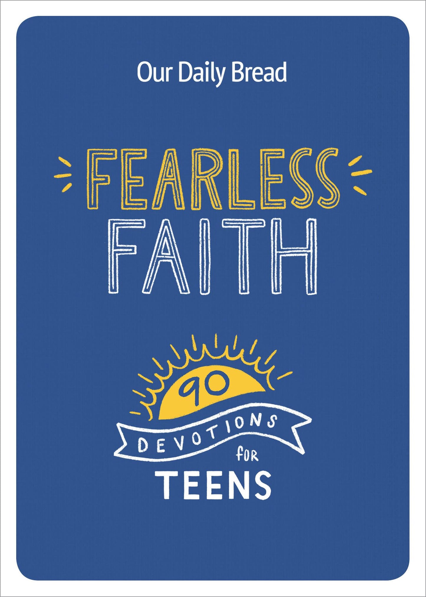 Fearless Faith: 90 Devotions for Teens - 3934