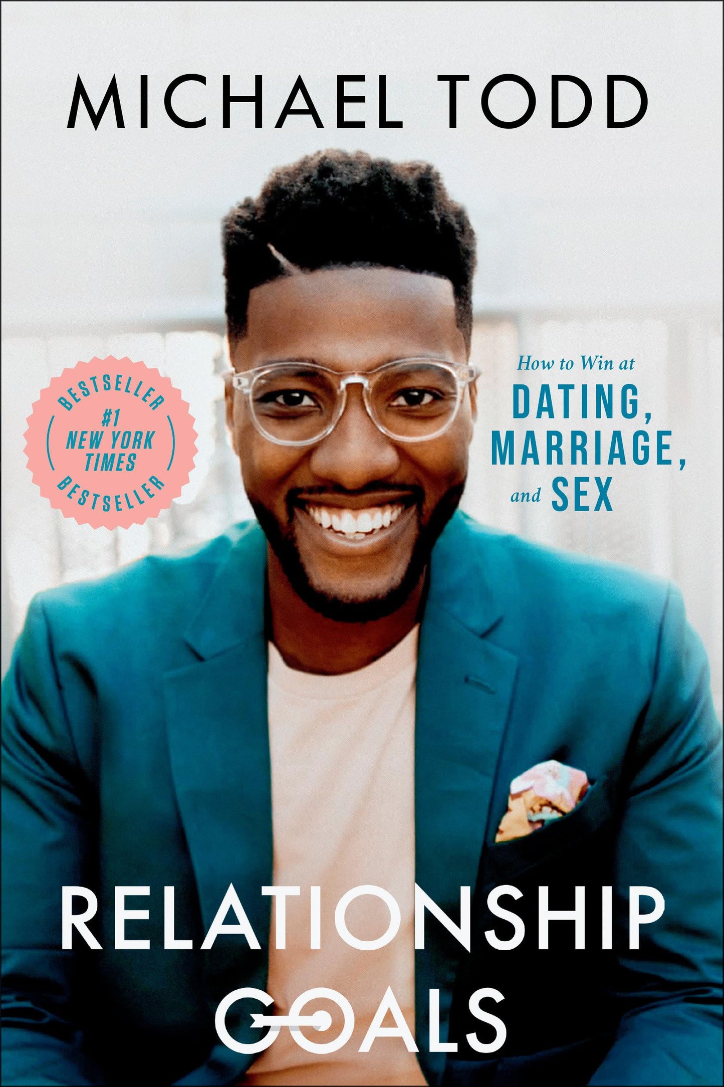 Relationship Goals: How to Win at Dating, Marriage, and Sex - 9387