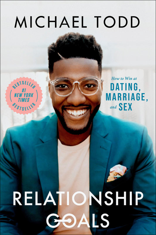 Relationship Goals: How to Win at Dating, Marriage, and Sex - 9387