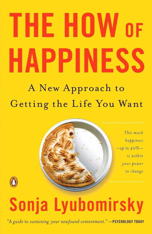 The How of Happiness: A New Approach to Getting the Life You Want - 8966