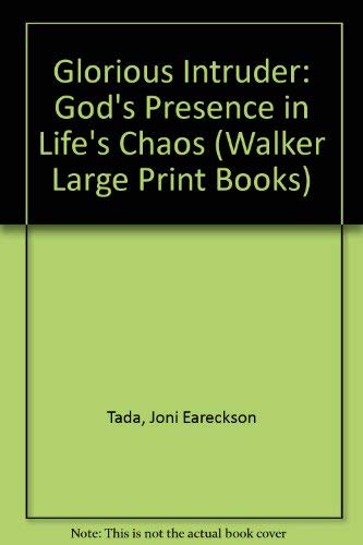 Glorious Intruder: God's Presence in Life's Chaos (Walker Large Print Books) - 5492