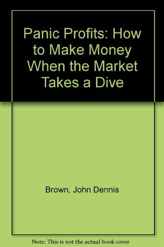 Panic Profits: How to Make Money When the Market Takes a Dive - 4812