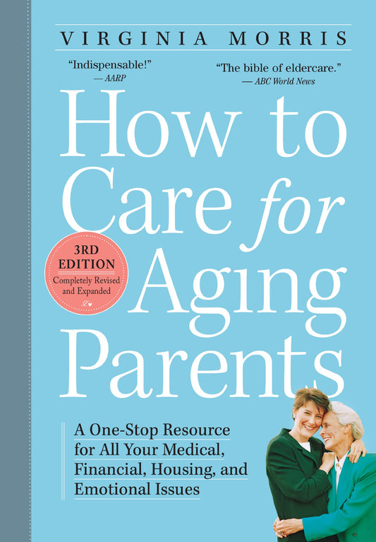 How to Care for Aging Parents, 3rd Edition: A One-Stop Resource for All Your Medical, Financial, Housing, and Emotional Issues - 688