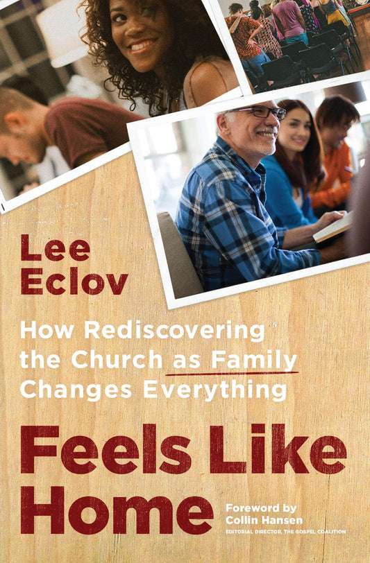 Feels Like Home: How Rediscovering the Church as Family Changes Everything - 5403