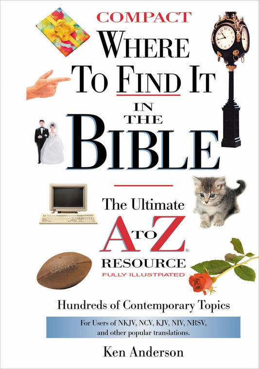 Where to Find it in the Bible: The Ultimate A to Z Resource - 9282