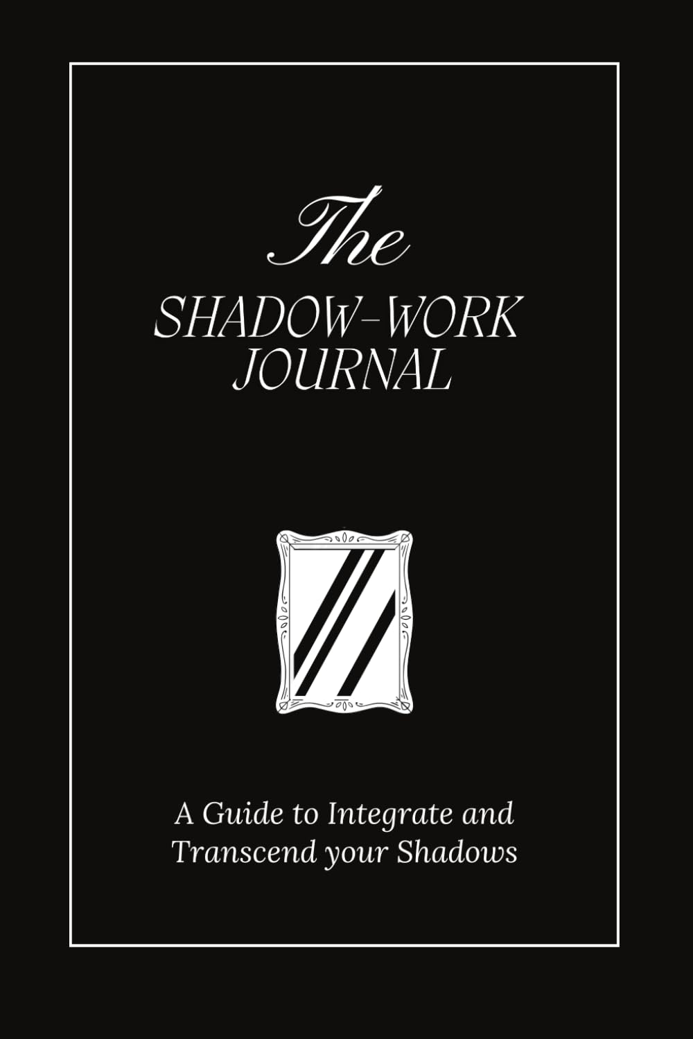 The Shadow Work Journal: A Guide to Integrate and Transcend your Shadows - 6517