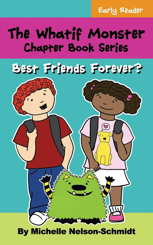 The Whatif Monster Chapter Book Series: Best Friends Forever? - 7229