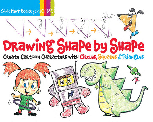 Drawing Shape by Shape: Create Cartoon Characters with Circles, Squares & Triangles (Volume 1) (Christopher Hart Books for Kids) - 8426