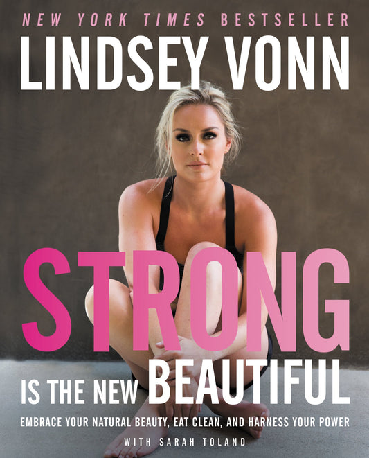 Strong Is the New Beautiful: Embrace Your Natural Beauty, Eat Clean, and Harness Your Power - 7470