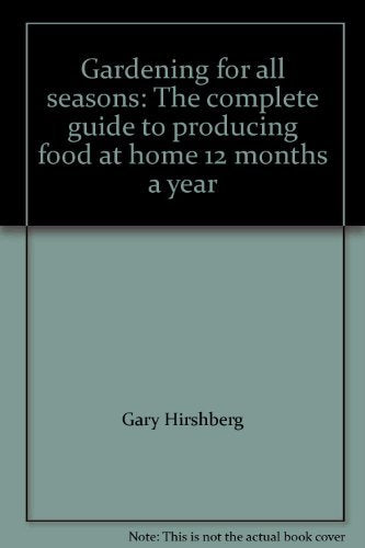 Gardening for all seasons: The complete guide to producing food at home 12 months a year - 6598