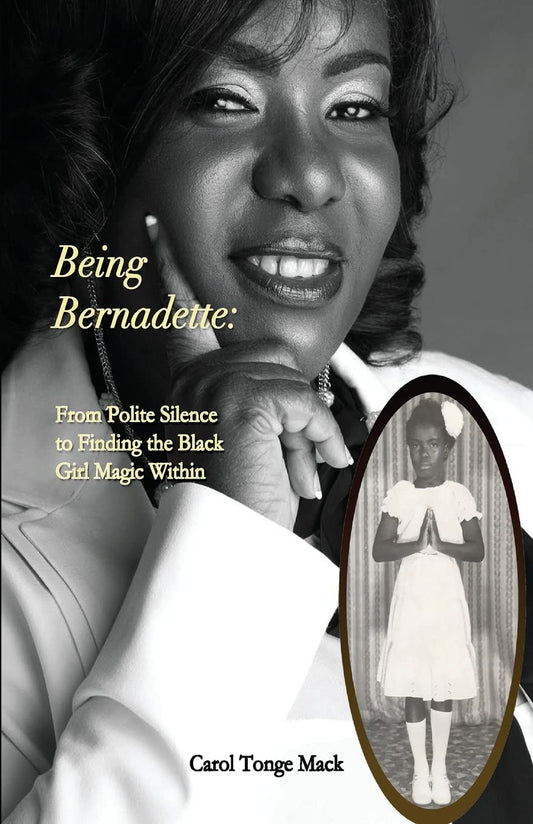 Being Bernadette: From Polite Silence to Finding the Black Girl Magic Within - 4306