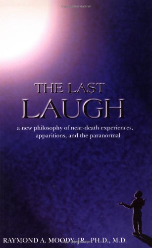 The Last Laugh: A New Philosophy of Near-Death Experiences, Apparitions, and the Paranormal - 353