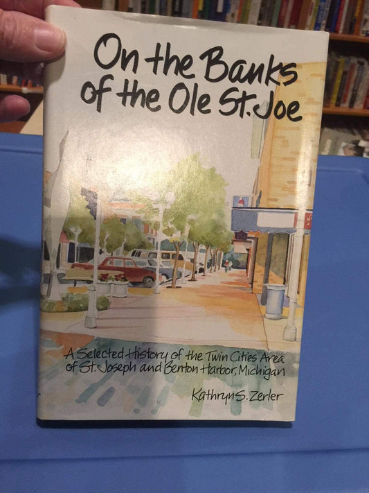 On the Banks of the Ole st Joe: A Selected History of the Twin Cities of St. Joseph and Benton Harbor Michigan - 2201