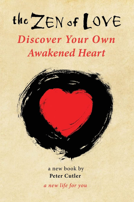 The Zen of Love: Discover Your Own Awakened Heart - 7679