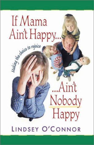 If Mama Ain't Happy, Ain't Nobody Happy : Making the Choice to Rejoice - 1640