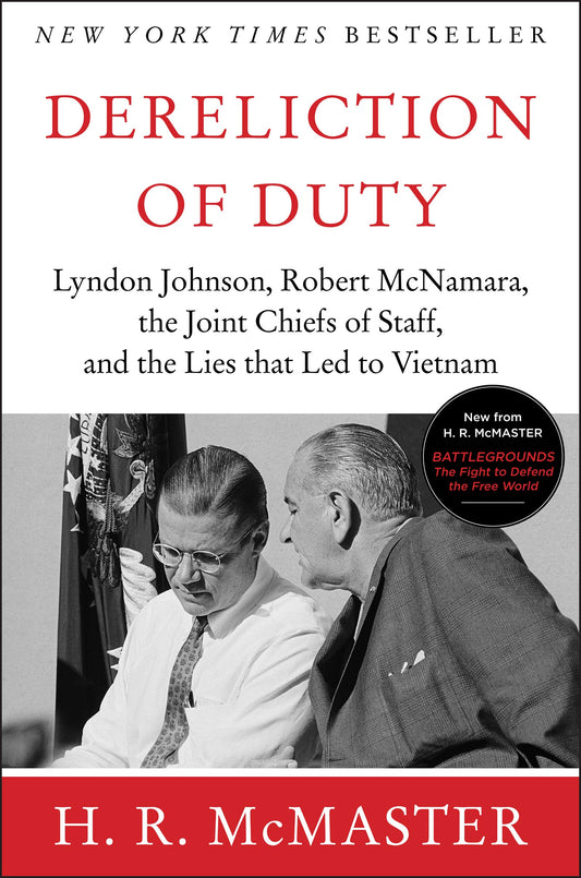 Dereliction of Duty: Johnson, McNamara, the Joint Chiefs of Staff, and the Lies That Led to Vietnam - 8514