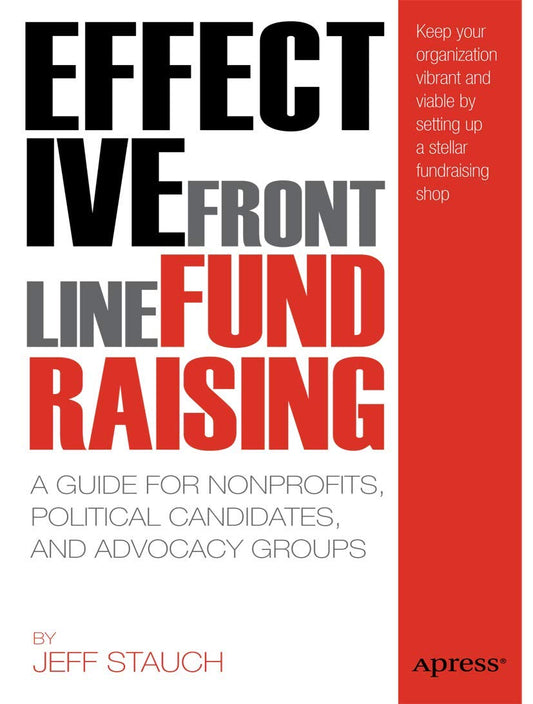 Effective Frontline Fundraising: A Guide for Nonprofits, Political Candidates, and Advocacy Groups - 6991