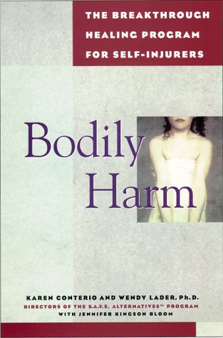 Bodily Harm: The Breakthrough Healing Program for Self-Injurers - 4555