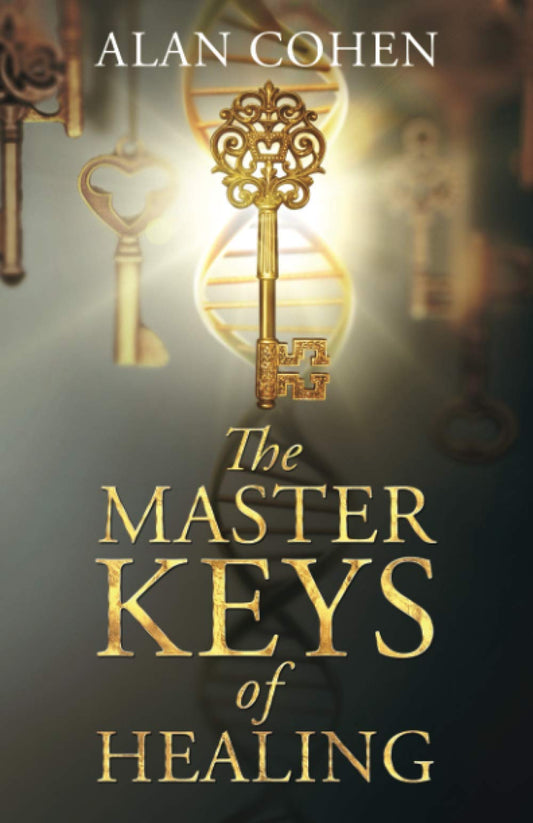 The Master Keys of Healing: Create dynamic well-being from the inside out - 7822
