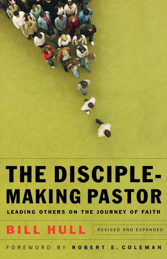 The Disciple-Making Pastor: Leading Others on the Journey of Faith - 7867