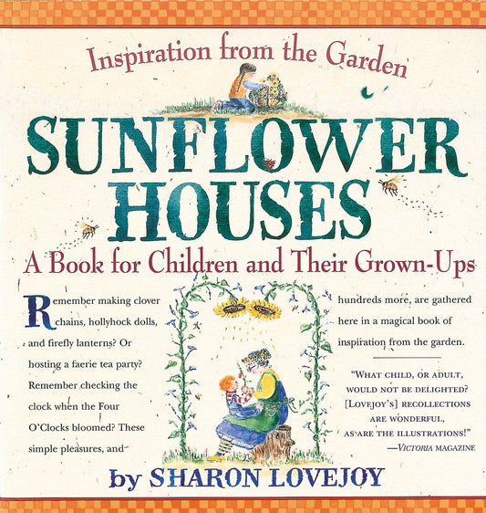 Sunflower Houses: Inspiration From the Garden--A Book for Children and Their Grown-Ups - 5220