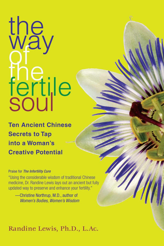 The Way of the Fertile Soul: Ten Ancient Chinese Secrets to Tap into a Woman's Creative Potential - 5604