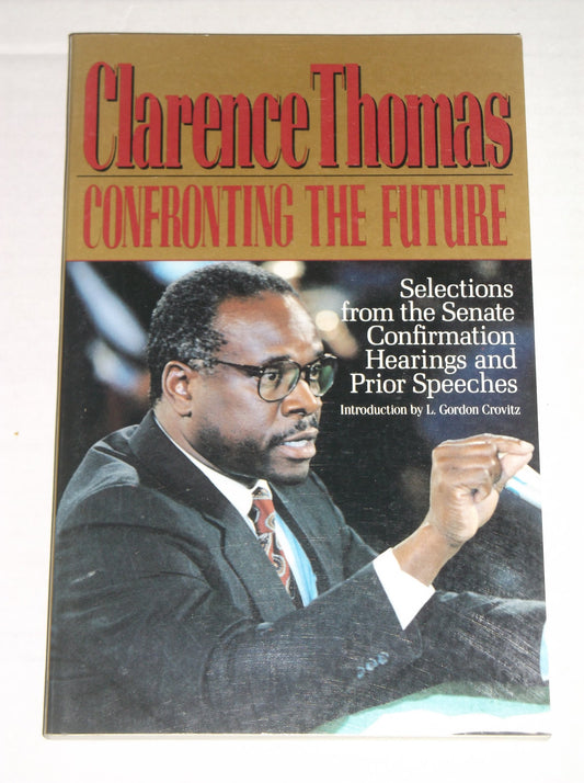 Clarence Thomas: Confronting the Future: Selections from the Senate Confirmation Hearings and Prior Speeches - 92