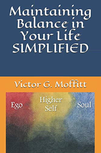 Maintaining Balance in Your Life: SIMPLIFIED (SIMPLIFIED by Victor Moffitt) - 6831