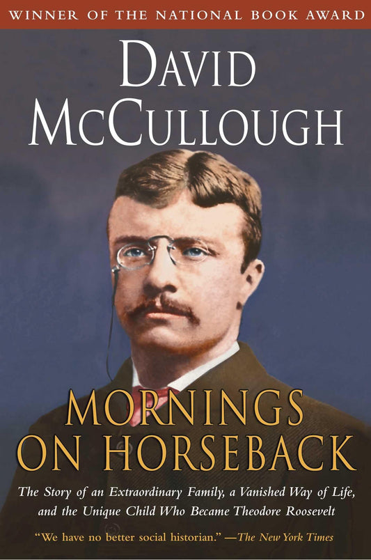 Mornings on Horseback: The Story of an Extraordinary Family, a Vanished Way of Life and the Unique Child Who Became Theodore Roosevelt - 6752