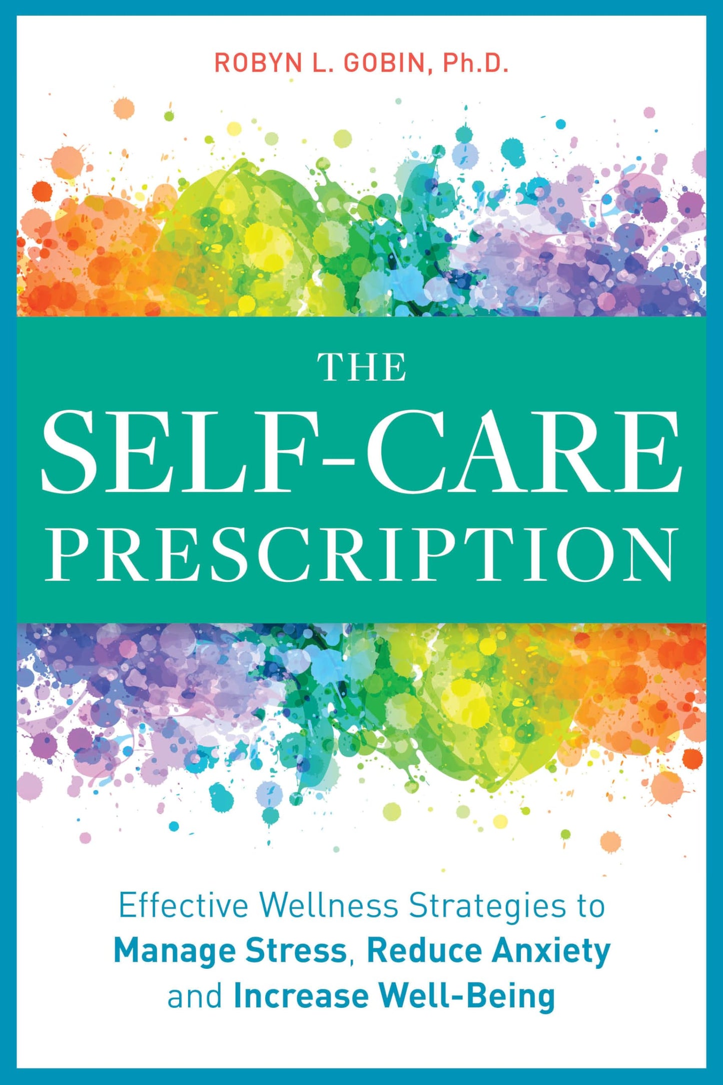 The Self Care Prescription: Powerful Solutions to Manage Stress, Reduce Anxiety & Increase Wellbeing - 3947