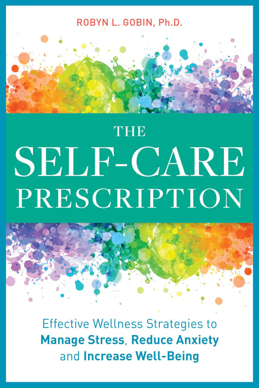 The Self Care Prescription: Powerful Solutions to Manage Stress, Reduce Anxiety & Increase Wellbeing - 3947