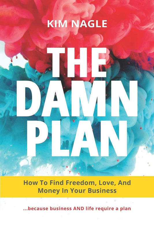 The DAMN Plan: How to Find Freedom, Love, and Money in Your Business - 4263