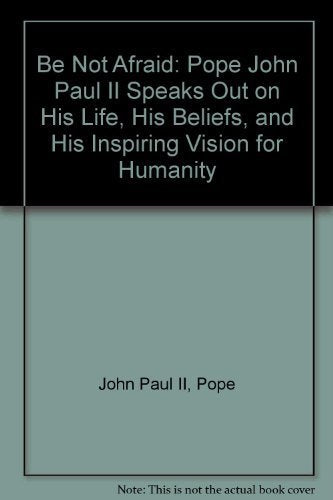 Be Not Afraid: Pope John Paul II Speaks Out on His Life, His Beliefs, and His Inspiring Vision for Humanity (English and French Edition) - 6456
