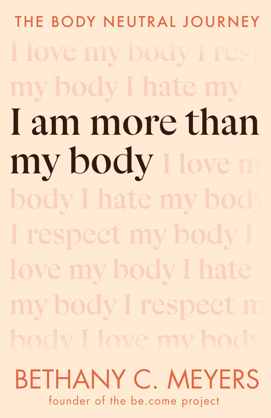 I Am More Than My Body: The Body Neutral Journey - 3779