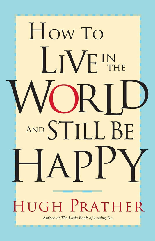 How to Live in the World and Still Be Happy - 7512