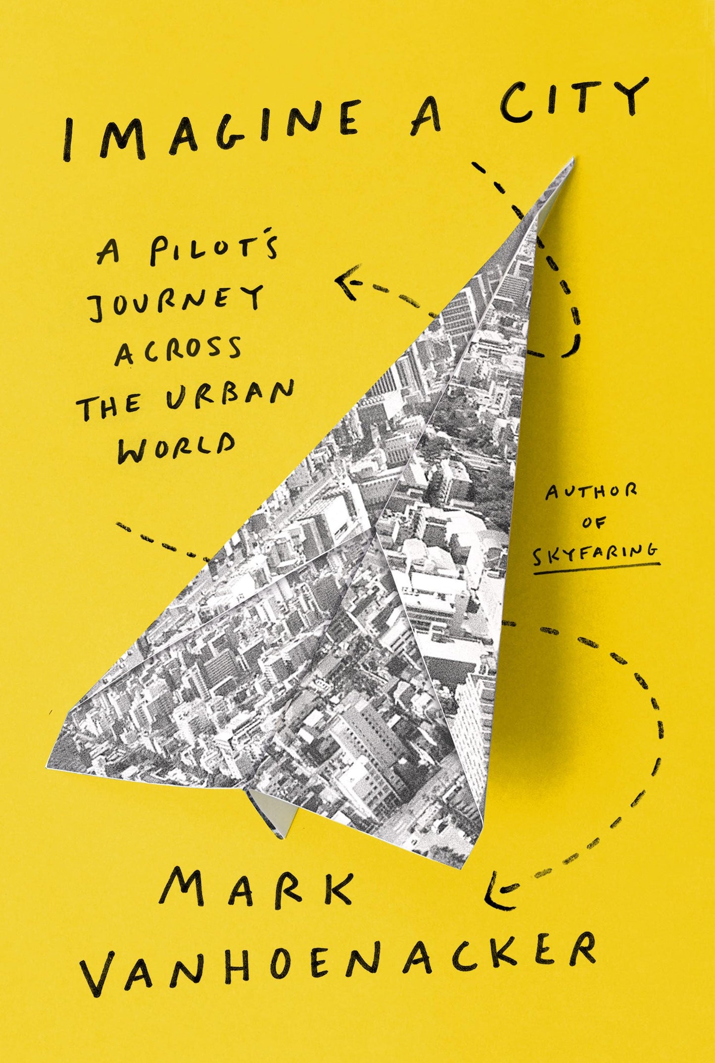Imagine a City: A Pilot's Journey Across the Urban World - 6697