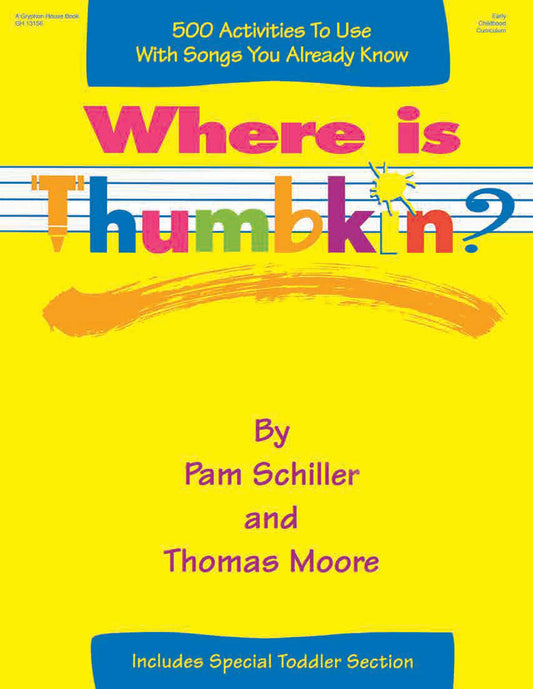 Where is Thumbkin?: 500 Activities to Use with Songs You Already Know - 9572