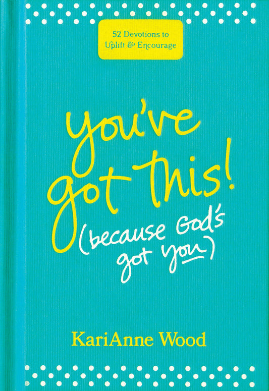 Youve Got This (Because Gods Got You): 52 Devotions to Uplift and Encourage - 8451