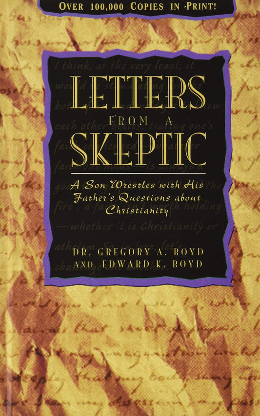 Letters from a Skeptic: A Son Wrestles with His Father's Questions about Christianity - 8478