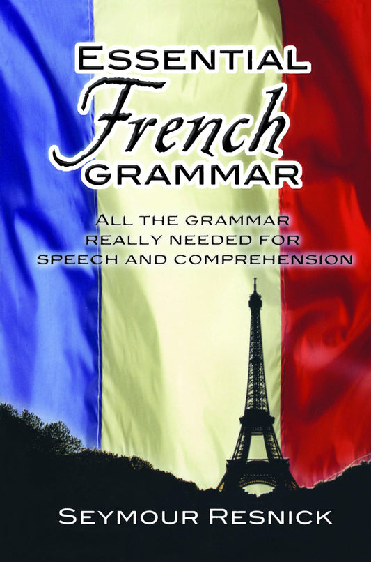 ESSENTIAL FRENCH GRAMMAR: ALL TH