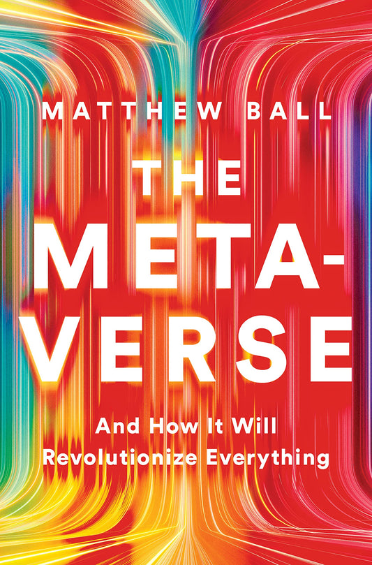 The Metaverse: And How It Will Revolutionize Everything - 4857