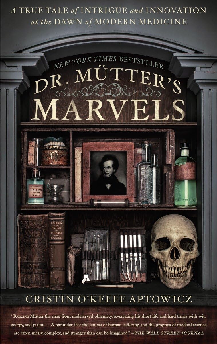 Dr. Mutter's Marvels: A True Tale of Intrigue and Innovation at the Dawn of Modern Medicine - 3569