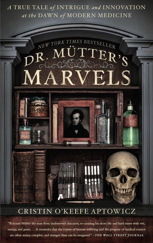 Dr. Mutter's Marvels: A True Tale of Intrigue and Innovation at the Dawn of Modern Medicine - 3569