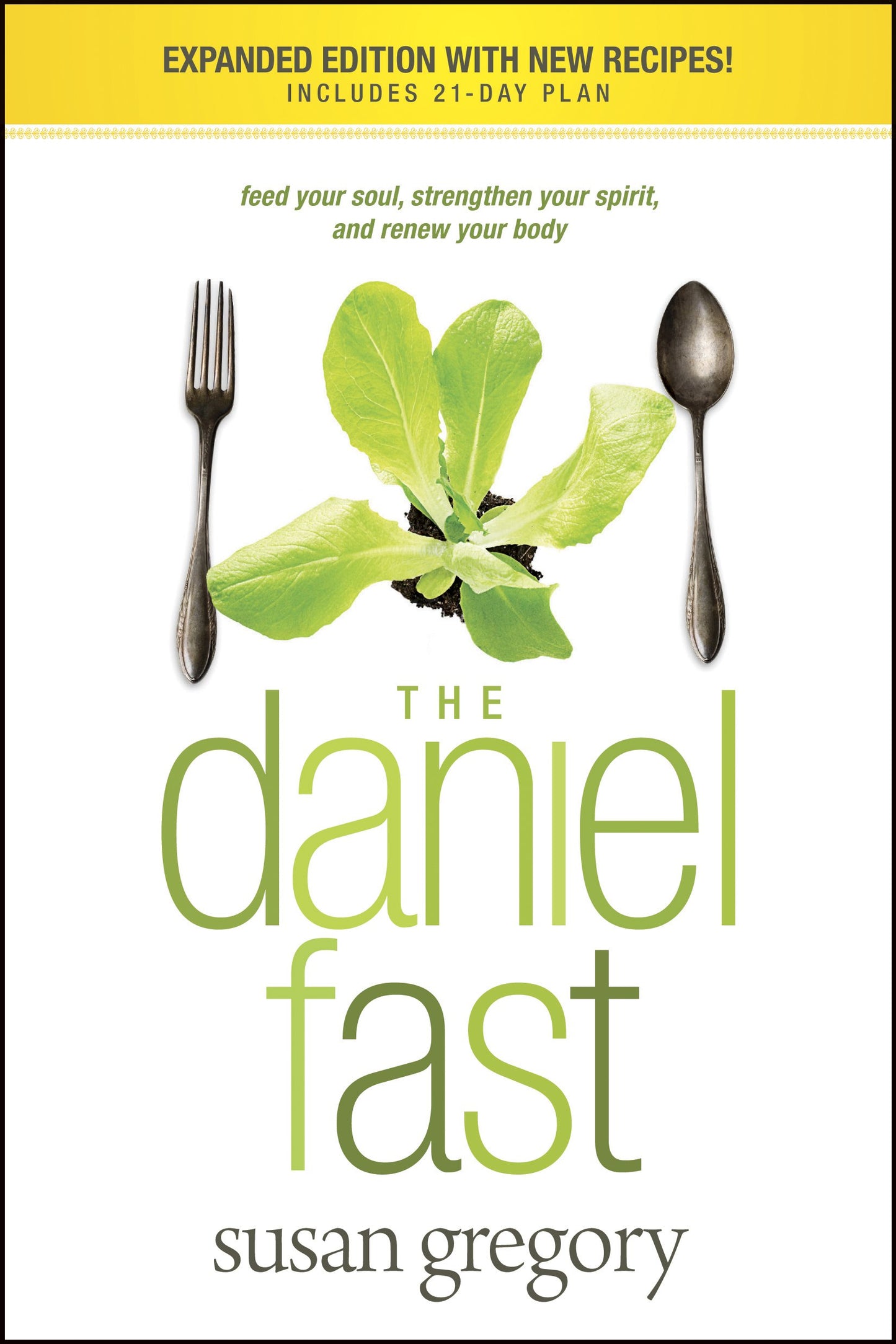 The Daniel Fast: Feed Your Soul, Strengthen Your Spirit, and Renew Your Body - 8552