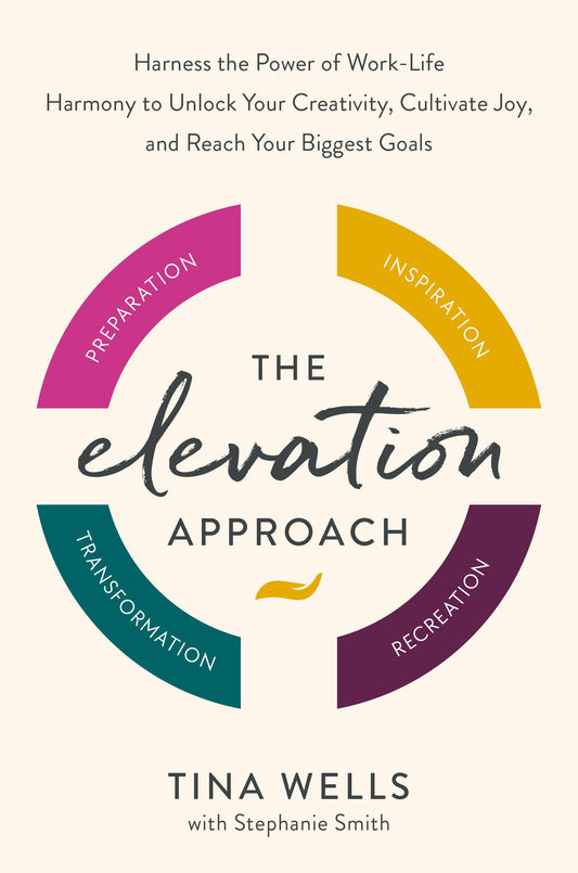 The Elevation Approach: Harness the Power of Work-Life Harmony to Unlock Your Creativity, Cultivate Joy, and Reach Your Biggest Goals - 4234