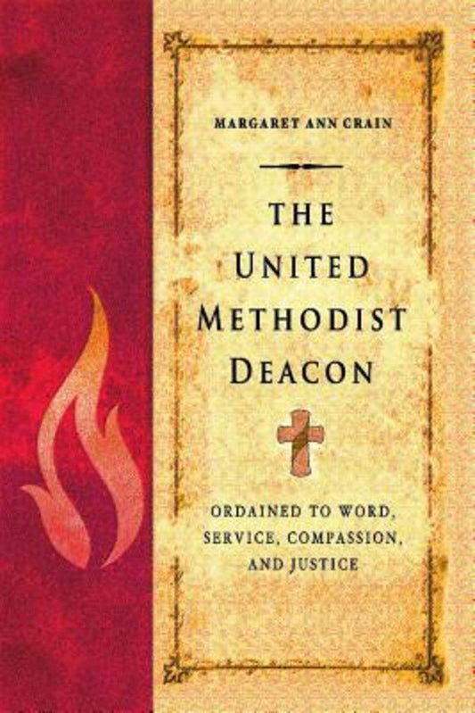 The United Methodist Deacon: Ordained to Word, Service, Compassion, and Justice - 8731