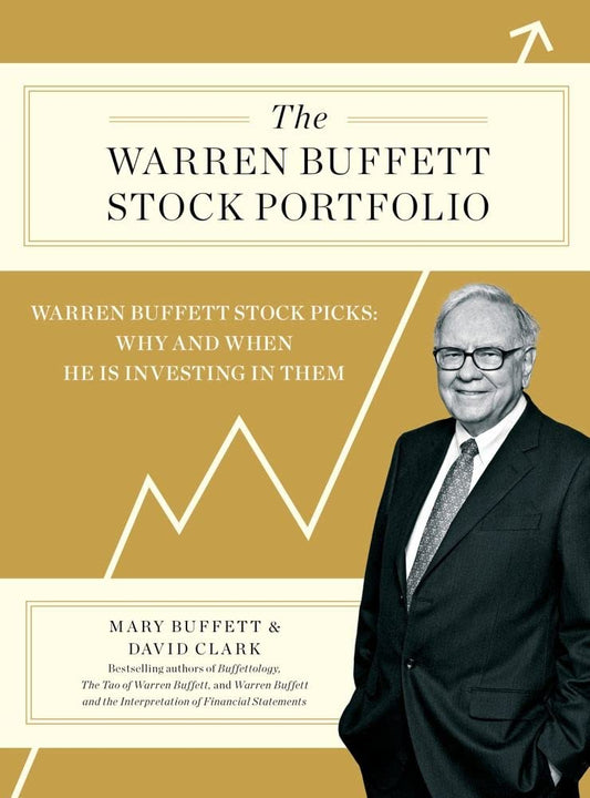 The Warren Buffett Stock Portfolio: Warren Buffett Stock Picks: Why and When He Is Investing in Them - 3347