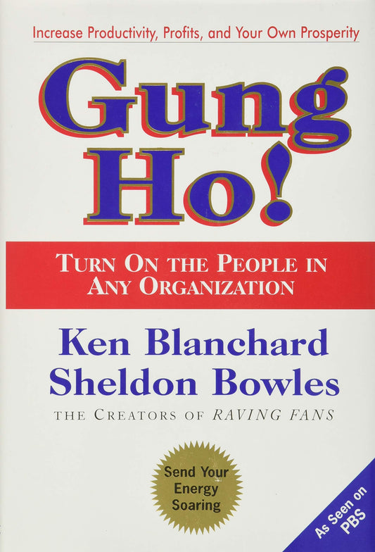 Gung Ho! Turn On the People in Any Organization - 8619